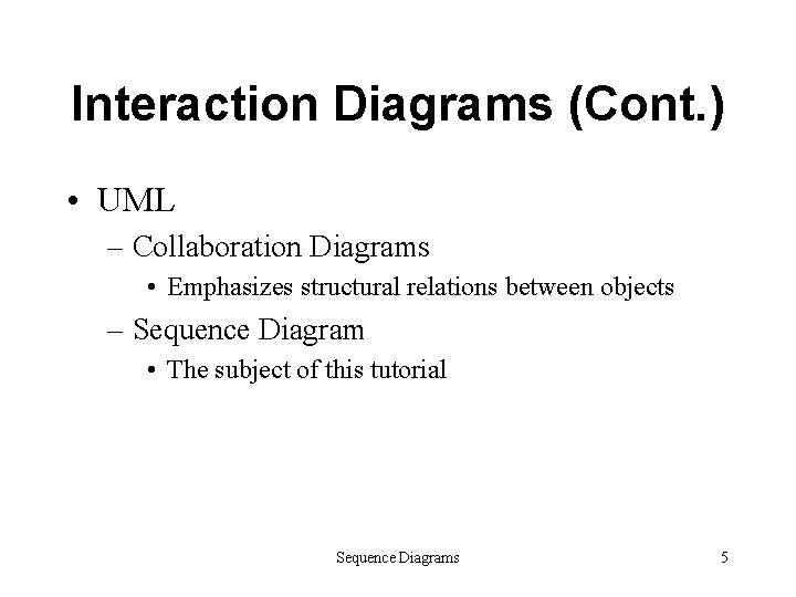 Interaction Diagrams (Cont. ) • UML – Collaboration Diagrams • Emphasizes structural relations between