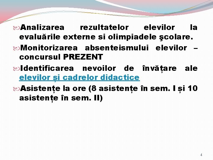  Analizarea rezultatelor elevilor la evaluările externe si olimpiadele şcolare. Monitorizarea absenteismului elevilor –