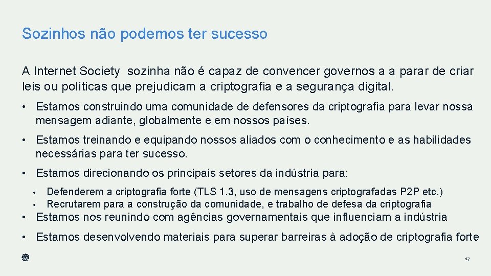 Sozinhos não podemos ter sucesso A Internet Society sozinha não é capaz de convencer Sozinhos não podemos ter sucesso A Internet Society sozinha não é capaz de convencer