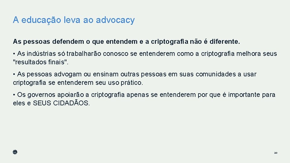 A educação leva ao advocacy As pessoas defendem o que entendem e a criptografia A educação leva ao advocacy As pessoas defendem o que entendem e a criptografia