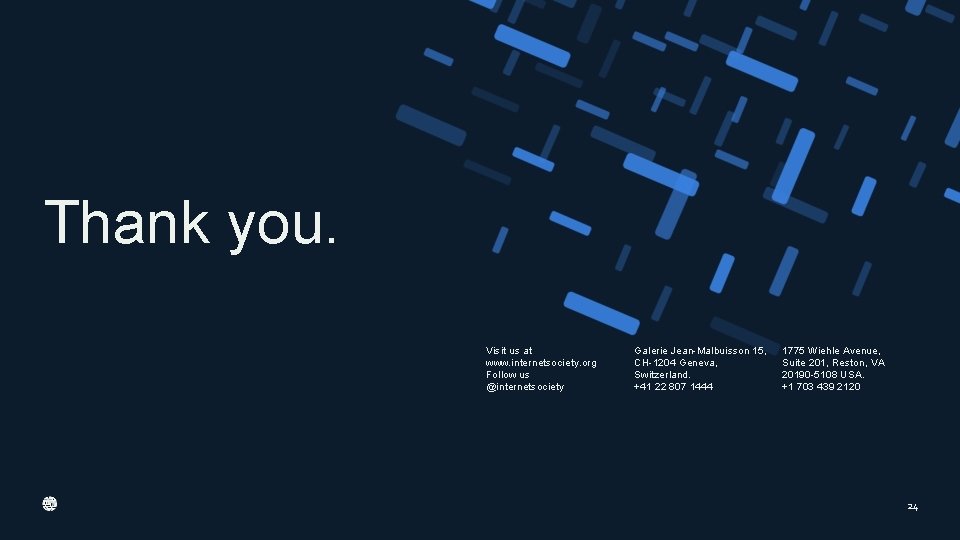 Thank you. Visit us at www. internetsociety. org Follow us @internetsociety Galerie Jean-Malbuisson 15, Thank you. Visit us at www. internetsociety. org Follow us @internetsociety Galerie Jean-Malbuisson 15,