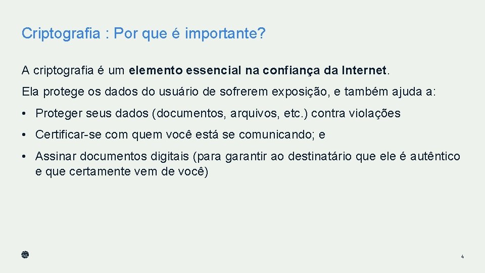 Criptografia : Por que é importante? A criptografia é um elemento essencial na confiança Criptografia : Por que é importante? A criptografia é um elemento essencial na confiança