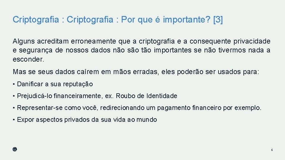 Criptografia : Por que é importante? [3] Alguns acreditam erroneamente que a criptografia e