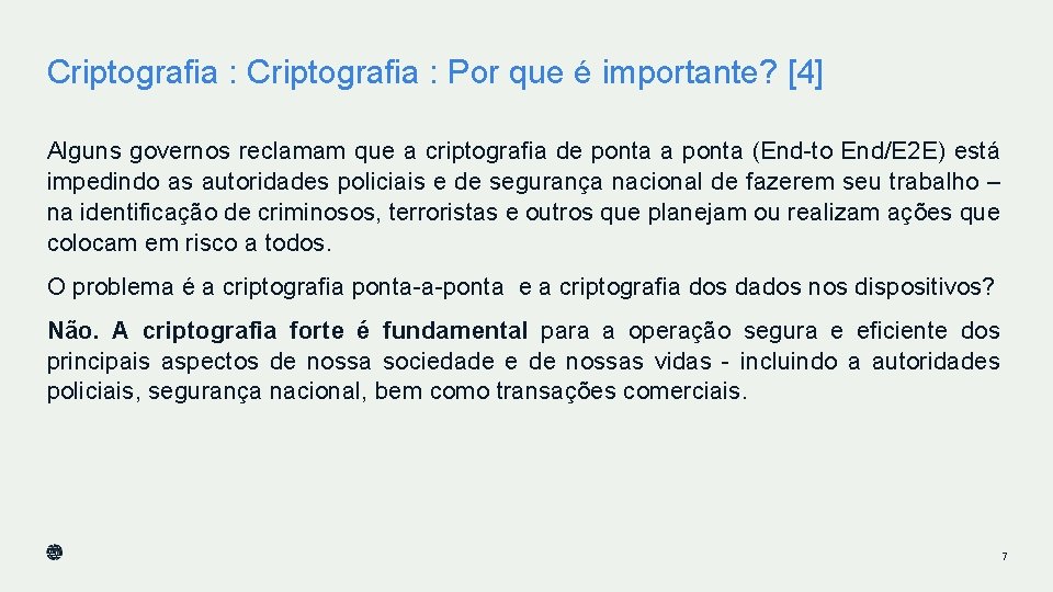 Criptografia : Por que é importante? [4] Alguns governos reclamam que a criptografia de
