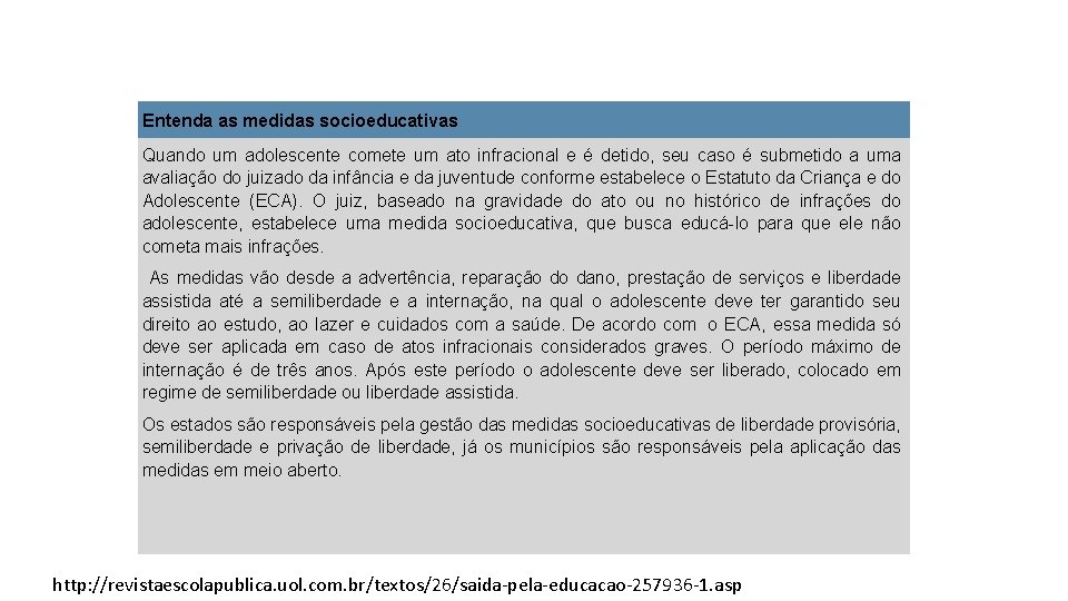 Entenda as medidas socioeducativas Quando um adolescente comete um ato infracional e é detido,