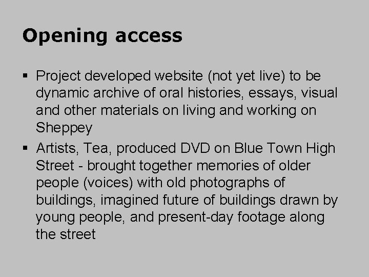 Opening access § Project developed website (not yet live) to be dynamic archive of