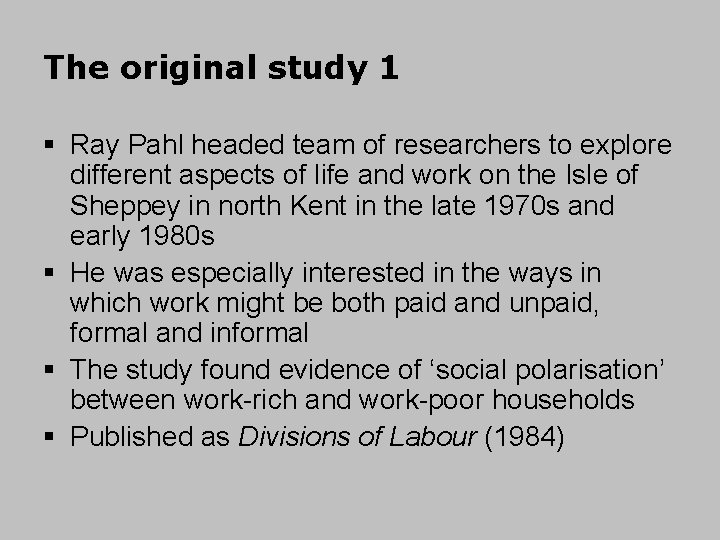 The original study 1 § Ray Pahl headed team of researchers to explore different