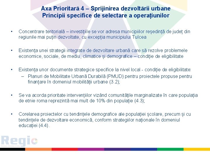Axa Prioritară 4 – Sprijinirea dezvoltării urbane Principii specifice de selectare a operațiunilor •