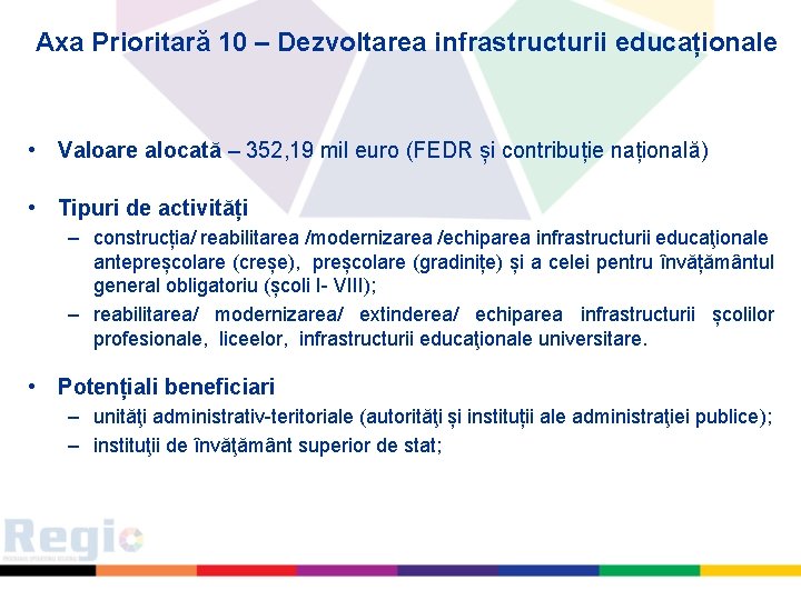 Axa Prioritară 10 – Dezvoltarea infrastructurii educaționale • Valoare alocată – 352, 19 mil