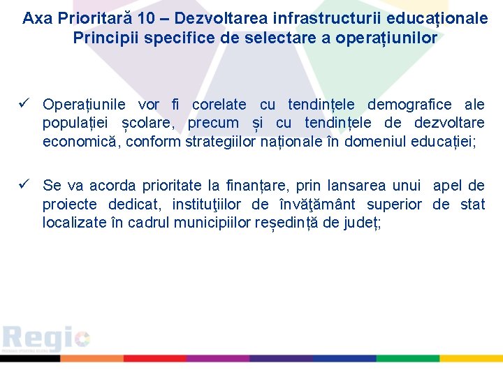 Axa Prioritară 10 – Dezvoltarea infrastructurii educaționale Principii specifice de selectare a operațiunilor ü