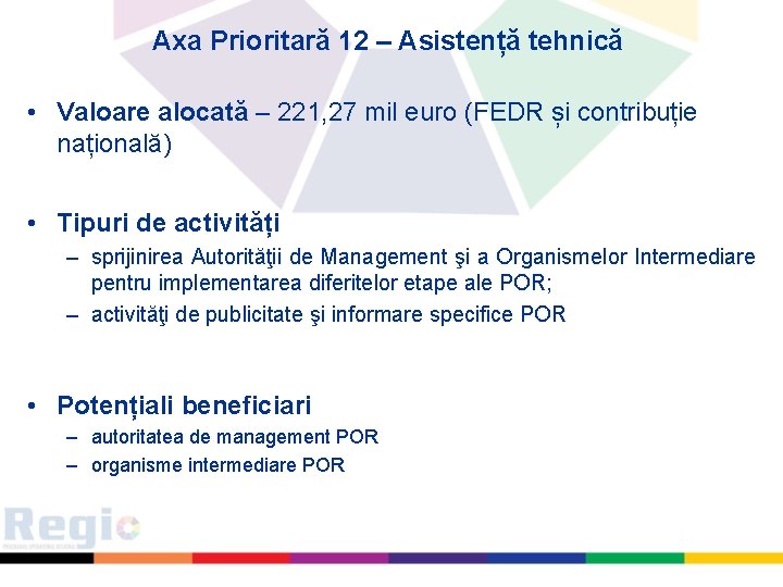 Axa Prioritară 12 – Asistență tehnică • Valoare alocată – 221, 27 mil euro