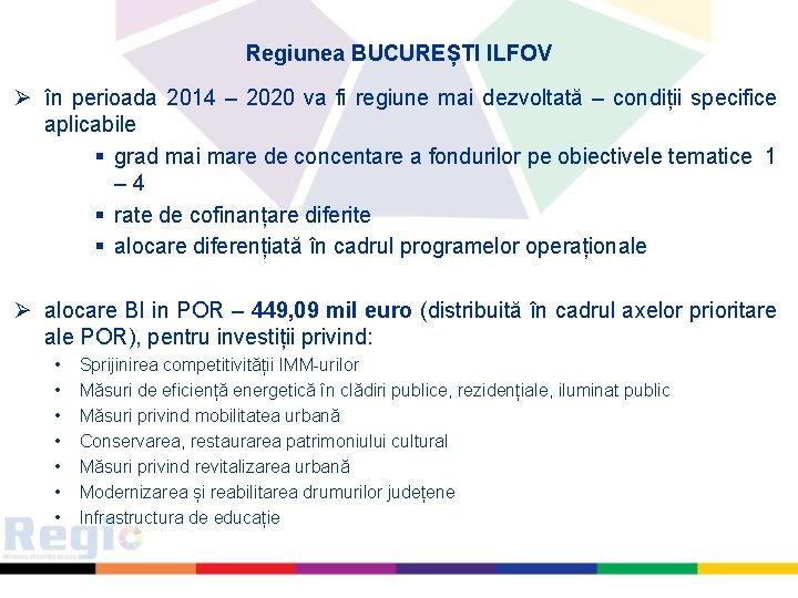 Regiunea BUCUREȘTI ILFOV Ø în perioada 2014 – 2020 va fi regiune mai dezvoltată