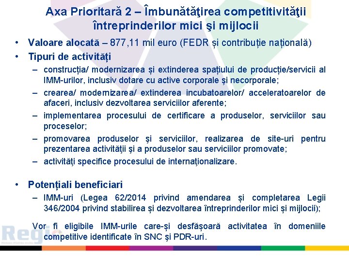 Axa Prioritară 2 – Îmbunătăţirea competitivităţii întreprinderilor mici şi mijlocii • Valoare alocată –