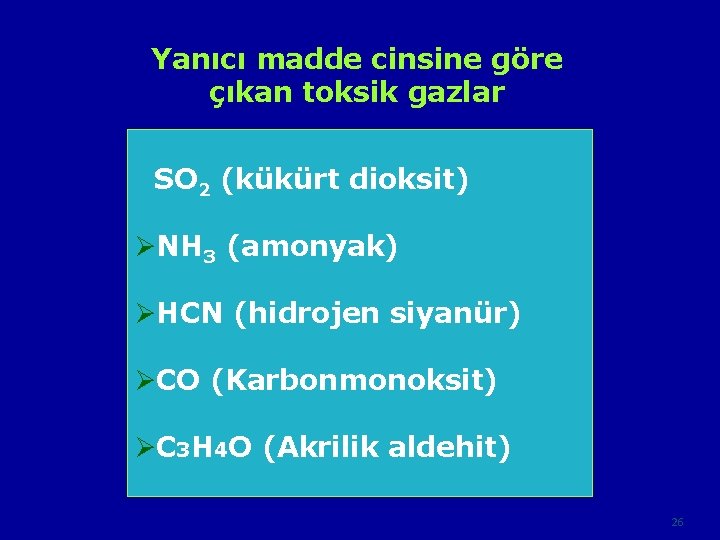 Yanıcı madde cinsine göre çıkan toksik gazlar SO 2 (kükürt dioksit) ØNH 3 (amonyak)