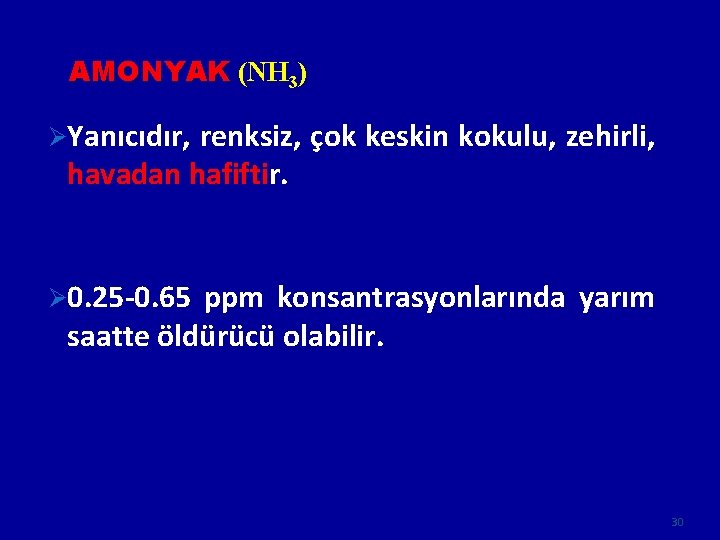 AMONYAK (NH 3) ØYanıcıdır, renksiz, çok keskin kokulu, zehirli, havadan hafiftir. Ø 0. 25