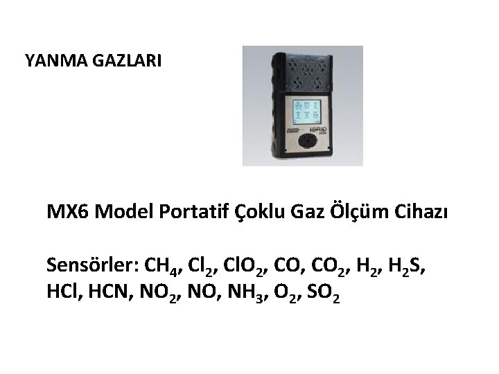 YANMA GAZLARI MX 6 Model Portatif Çoklu Gaz Ölçüm Cihazı Sensörler: CH 4, Cl