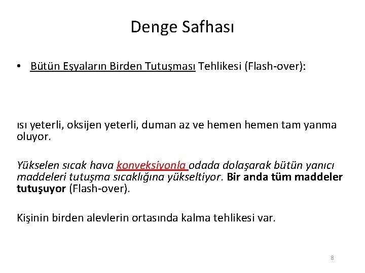 Denge Safhası • Bütün Eşyaların Birden Tutuşması Tehlikesi (Flash-over): ısı yeterli, oksijen yeterli, duman