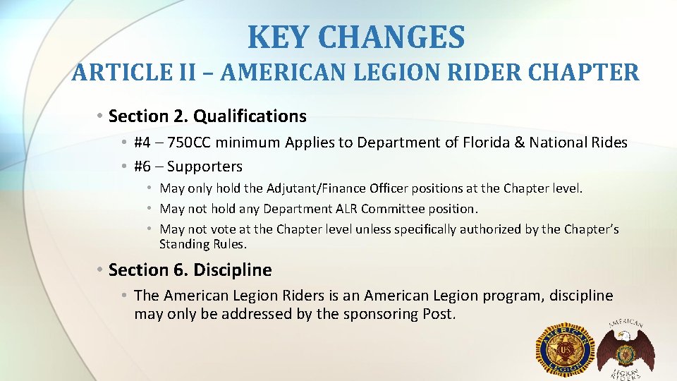 KEY CHANGES ARTICLE II – AMERICAN LEGION RIDER CHAPTER • Section 2. Qualifications • KEY CHANGES ARTICLE II – AMERICAN LEGION RIDER CHAPTER • Section 2. Qualifications •