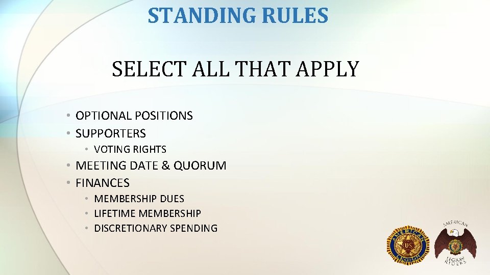 STANDING RULES SELECT ALL THAT APPLY • OPTIONAL POSITIONS • SUPPORTERS • VOTING RIGHTS STANDING RULES SELECT ALL THAT APPLY • OPTIONAL POSITIONS • SUPPORTERS • VOTING RIGHTS