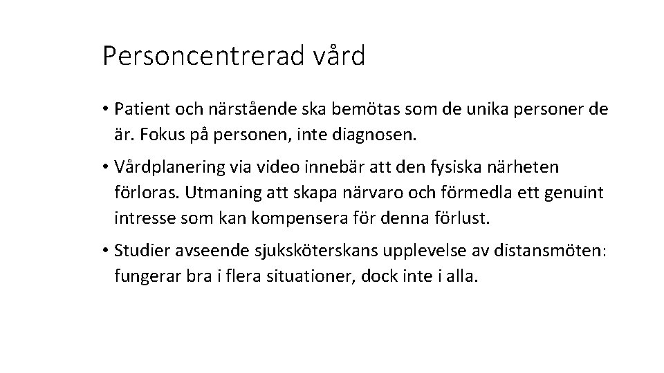 Personcentrerad vård • Patient och närstående ska bemötas som de unika personer de är.