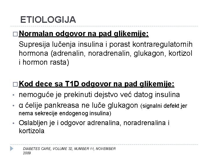 ETIOLOGIJA � Normalan odgovor na pad glikemije: Supresija lučenja insulina i porast kontraregulatornih hormona