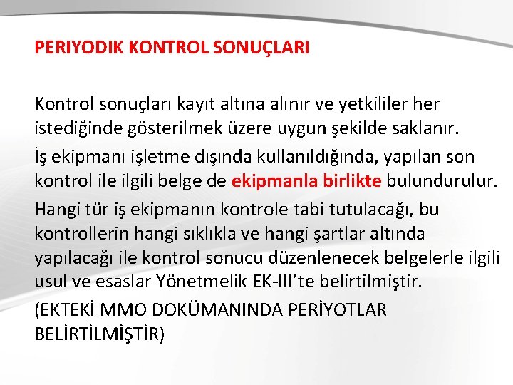 PERIYODIK KONTROL SONUÇLARI Kontrol sonuçları kayıt altına alınır ve yetkililer her istediğinde gösterilmek üzere