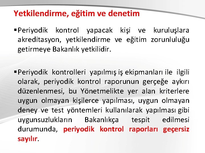Yetkilendirme, eğitim ve denetim § Periyodik kontrol yapacak kişi ve kuruluşlara akreditasyon, yetkilendirme ve Yetkilendirme, eğitim ve denetim § Periyodik kontrol yapacak kişi ve kuruluşlara akreditasyon, yetkilendirme ve
