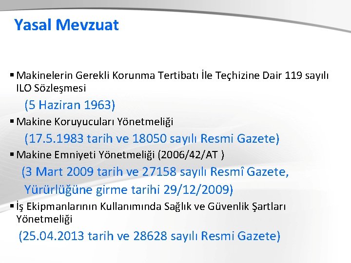 Yasal Mevzuat § Makinelerin Gerekli Korunma Tertibatı İle Teçhizine Dair 119 sayılı ILO Sözleşmesi