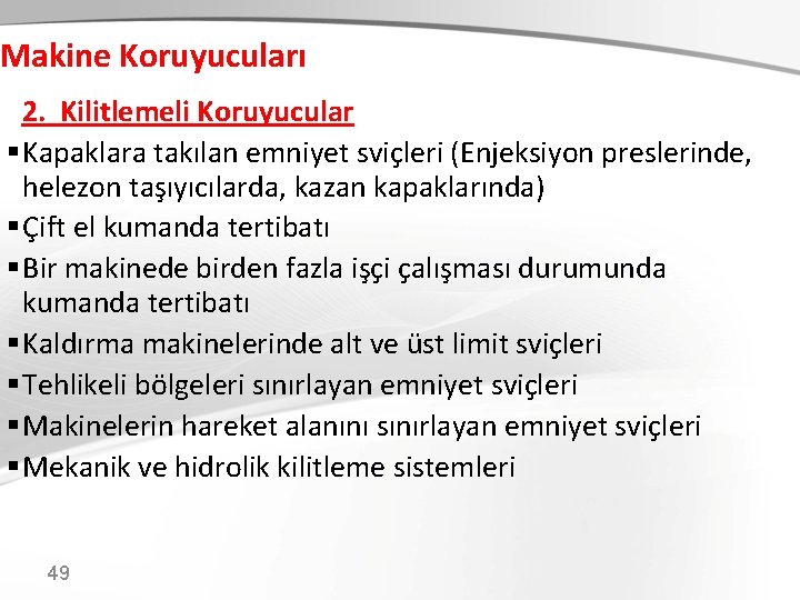 Makine Koruyucuları 2. 2. Kilitlemeli Koruyucular § Kapaklara takılan emniyet sviçleri (Enjeksiyon preslerinde, helezon