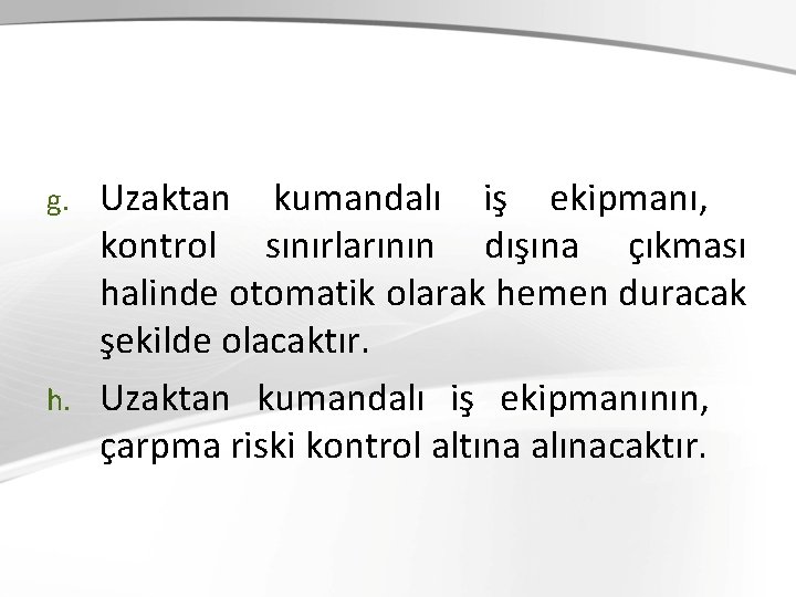 Uzaktan kumandalı iş ekipmanı, kontrol sınırlarının dışına çıkması halinde otomatik olarak hemen duracak şekilde Uzaktan kumandalı iş ekipmanı, kontrol sınırlarının dışına çıkması halinde otomatik olarak hemen duracak şekilde