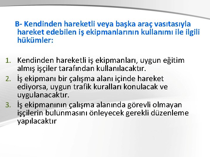 B- Kendinden hareketli veya başka araç vasıtasıyla hareket edebilen iş ekipmanlarının kullanımı ile B- Kendinden hareketli veya başka araç vasıtasıyla hareket edebilen iş ekipmanlarının kullanımı ile