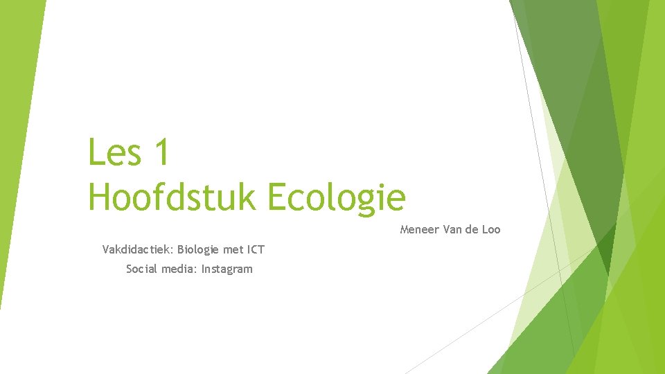 Les 1 Hoofdstuk Ecologie Meneer Van de Loo Vakdidactiek: Biologie met ICT Social media: