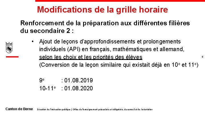 Modifications de la grille horaire Renforcement de la préparation aux différentes filières du secondaire