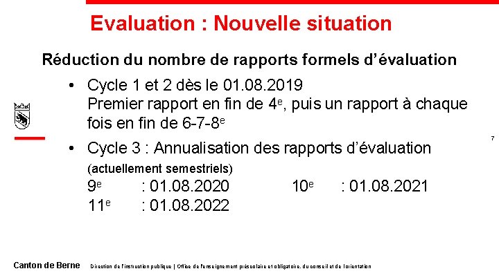 Evaluation : Nouvelle situation Réduction du nombre de rapports formels d’évaluation • Cycle 1