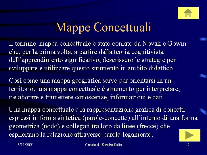 Mappe Concettuali Il termine mappa concettuale è stato coniato da Novak e Gowin che,
