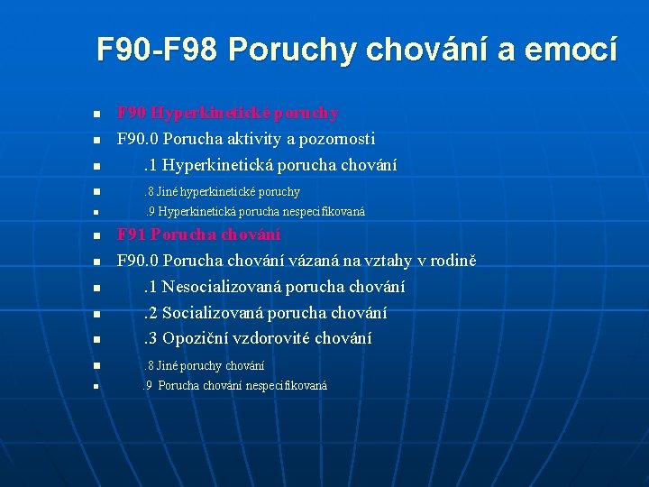 F 90 -F 98 Poruchy chování a emocí n F 90 Hyperkinetické poruchy F
