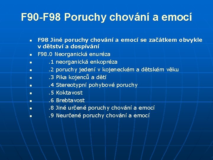 F 90 -F 98 Poruchy chování a emocí n n n n n F