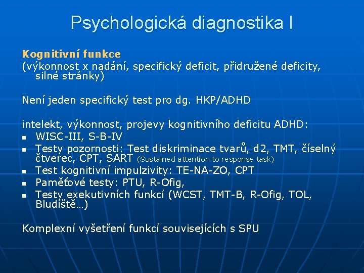 Psychologická diagnostika I Kognitivní funkce (výkonnost x nadání, specifický deficit, přidružené deficity, silné stránky)