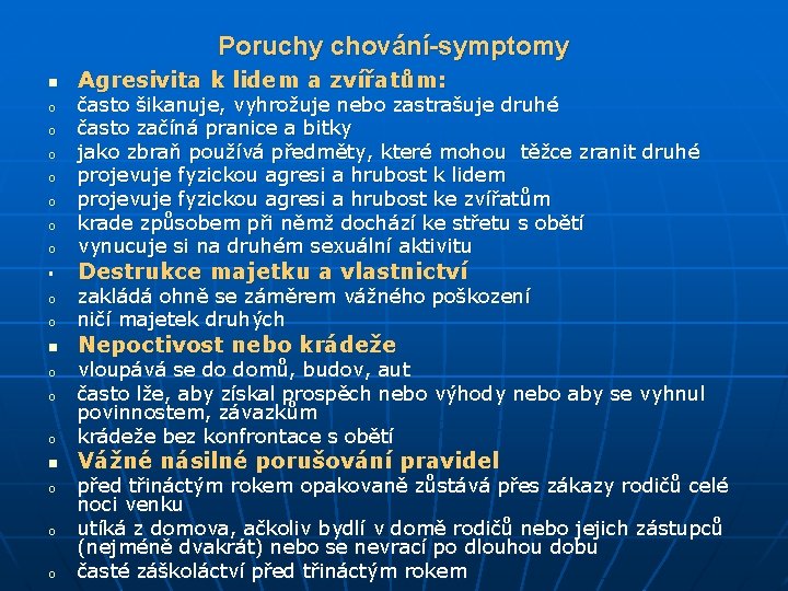 Poruchy chování-symptomy n o o o o § o o n o o o