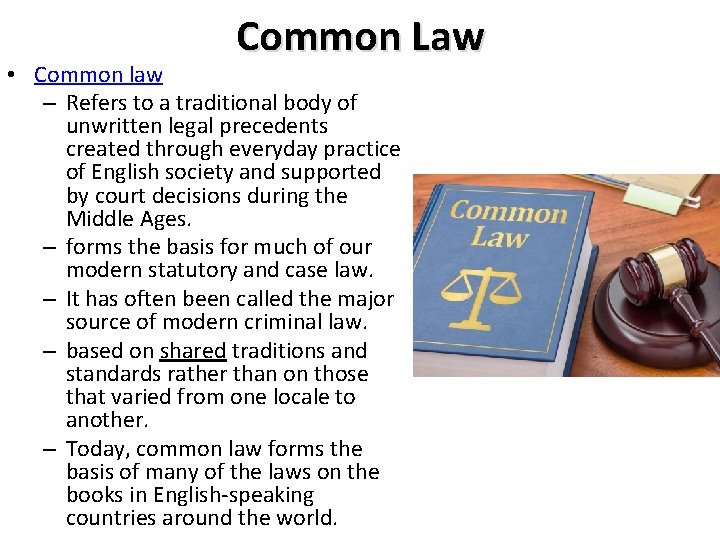 Common Law • Common law – Refers to a traditional body of unwritten legal Common Law • Common law – Refers to a traditional body of unwritten legal