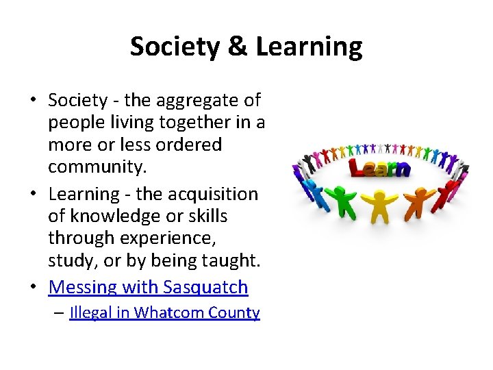 Society & Learning • Society - the aggregate of people living together in a Society & Learning • Society - the aggregate of people living together in a