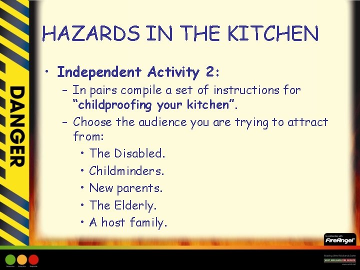 HAZARDS IN THE KITCHEN • Independent Activity 2: – In pairs compile a set