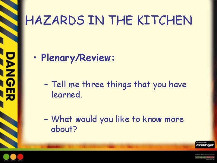 HAZARDS IN THE KITCHEN • Plenary/Review: – Tell me three things that you have