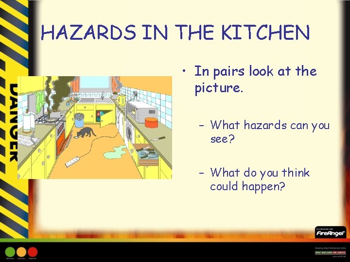 HAZARDS IN THE KITCHEN • In pairs look at the picture. – What hazards