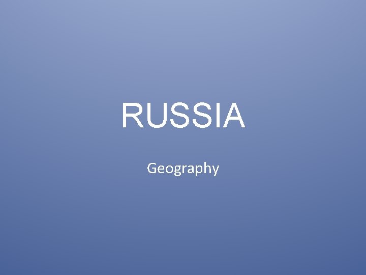 RUSSIA Geography 