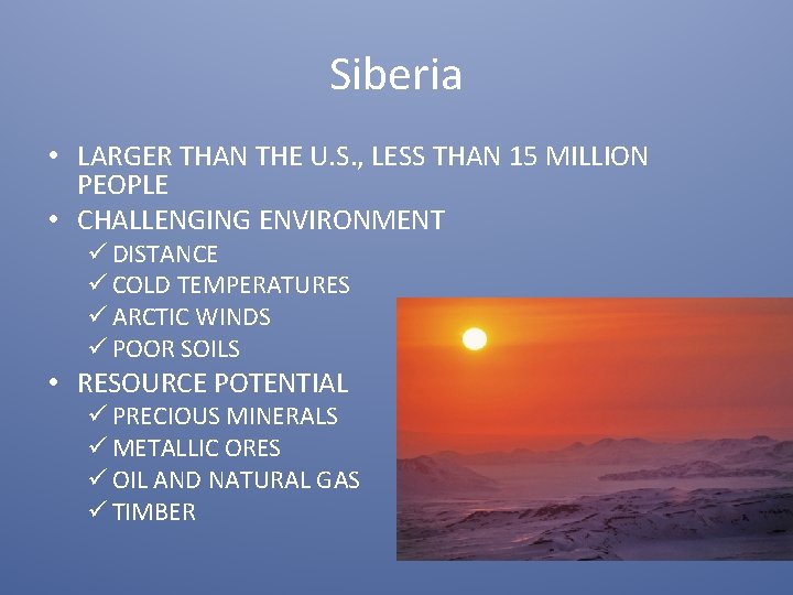 Siberia • LARGER THAN THE U. S. , LESS THAN 15 MILLION PEOPLE •