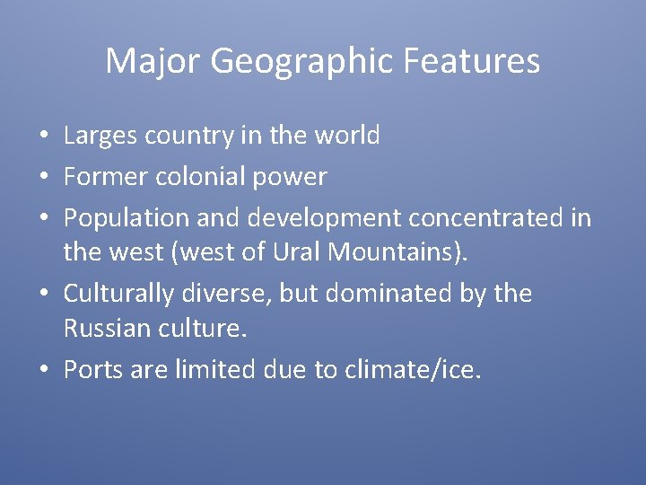 Major Geographic Features • Larges country in the world • Former colonial power •