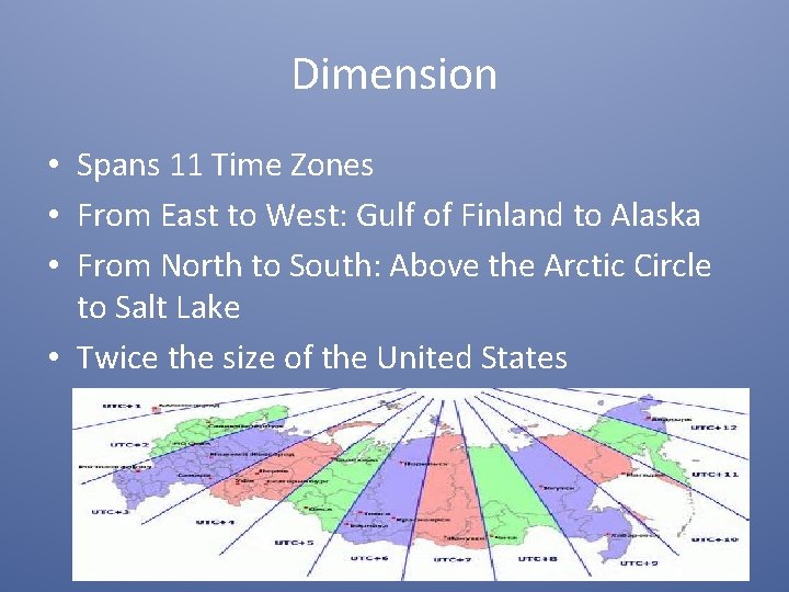 Dimension • Spans 11 Time Zones • From East to West: Gulf of Finland