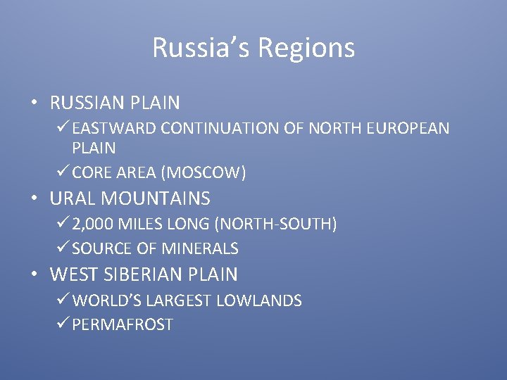 Russia’s Regions • RUSSIAN PLAIN ü EASTWARD CONTINUATION OF NORTH EUROPEAN PLAIN ü CORE