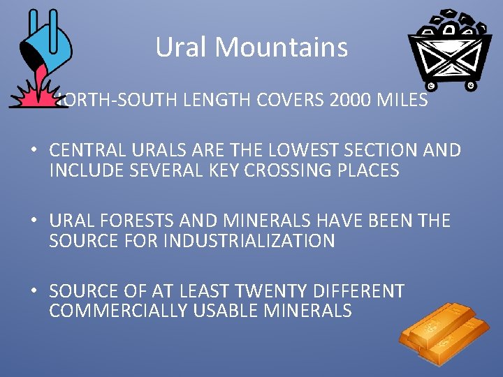 Ural Mountains • NORTH-SOUTH LENGTH COVERS 2000 MILES • CENTRAL URALS ARE THE LOWEST